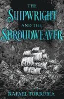 bokomslag The Shipwright and the Shroudweaver