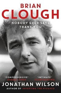 bokomslag Brian Clough: Nobody Ever Says Thank You