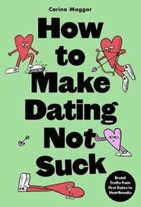 bokomslag How to Make Dating Not Suck