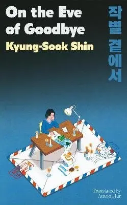 Kyung-Sook Shin - On the Eve of Goodbye, Häftad. Tillgänglighet: Kommande