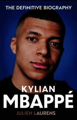 Julien Laurens - Kylian Mbappe, Inbunden