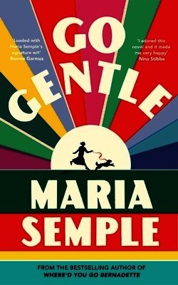 Maria Semple - Go Gentle, Inbunden