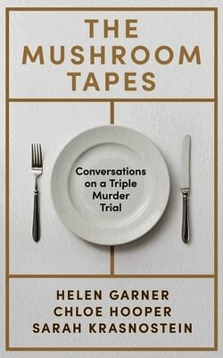 Helen Garner, Chloe Hooper, Sarah Krasnostein - Mushroom Tapes, Häftad
