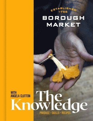 Angela Clutton - Borough Market: The Knowledge, Inbunden