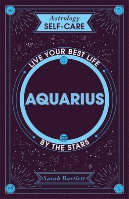 Sarah Bartlett - Astrology Self-Care: Aquarius, Inbunden