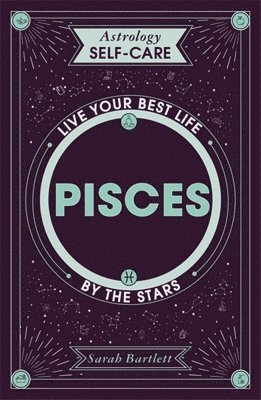 Sarah Bartlett - Astrology Self-Care: Pisces, Inbunden