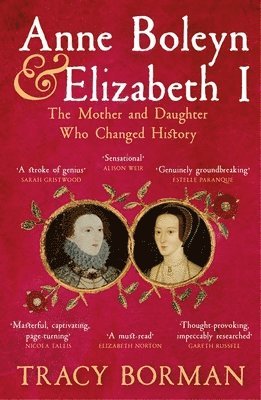 Tracy Borman - Anne Boleyn & Elizabeth I, Häftad