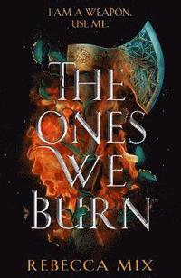 bokomslag The Ones We Burn : the New York Times bestselling dark epic young adult fantasy