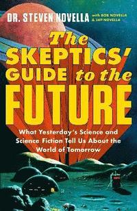 bokomslag The Skeptics' Guide to the Future