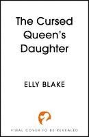 Elly Blake - The Cursed Queen's Daughter, Häftad