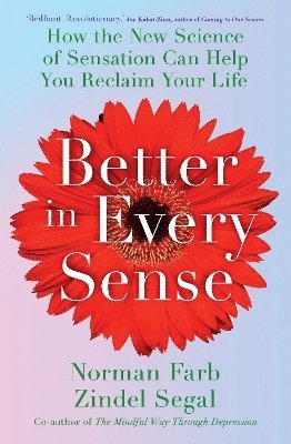 Norman Farb, Zindel Segal, Dr Norman Farb, Dr Zindel Segal - Better in Every Sense, Häftad