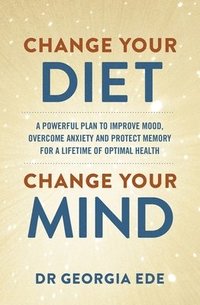 bokomslag Change Your Diet, Change Your Mind