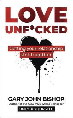 Gary John Bishop - Love Unf*cked, Häftad