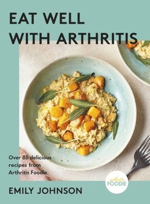 Emily Johnson - Eat Well with Arthritis, Inbunden