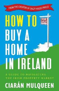 bokomslag How to Buy a Home in Ireland