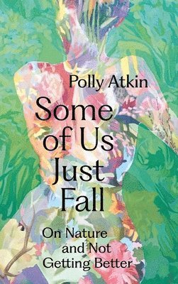 Polly Atkin - Some of Us Just Fall, Inbunden