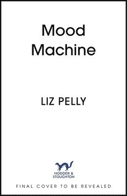 Liz Pelly - Mood Machine, Inbunden