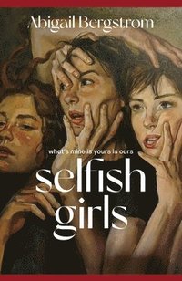 bokomslag Bergstrom, A: Selfish Girls