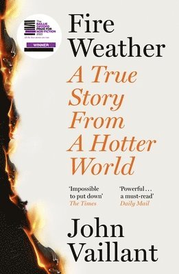 John Vaillant - Fire Weather, Inbunden