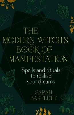 Sarah Bartlett - Modern Witch’s Book of Manifestation, Inbunden