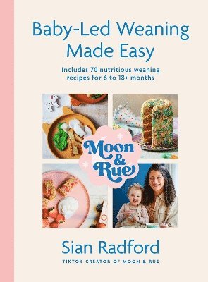 Moon and Rue: Baby-Led Weaning Made Easy 1