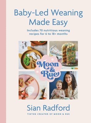 Sian Radford - Moon and Rue: Baby-Led Weaning Made Easy, Inbunden