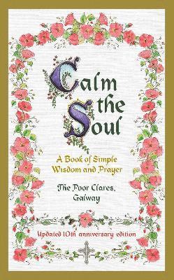 Calm the Soul: A Book of Simple Wisdom and Prayer 1