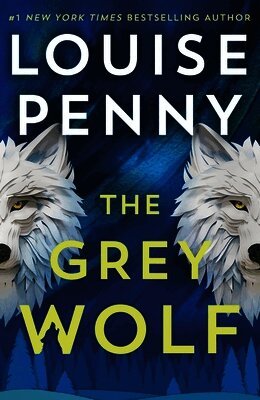 Louise Penny - Grey Wolf, Inbunden