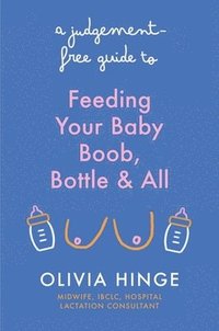 bokomslag A Judgement-Free Guide to Feeding Your Baby