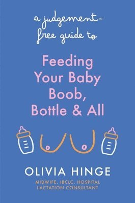 bokomslag A Judgement-Free Guide to Feeding Your Baby