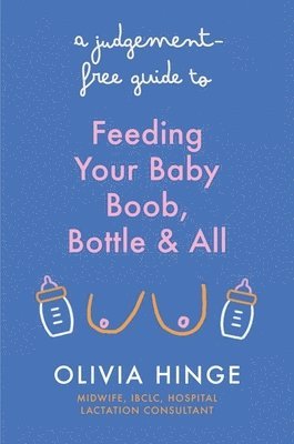 A Judgement-Free Guide to Feeding Your Baby 1