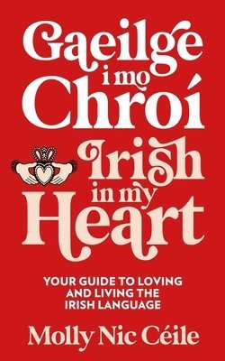 Molly Nic Céile - Gaeilge i Mo Chroí - Irish In My Heart, Inbunden