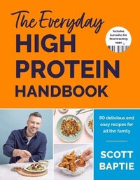 bokomslag The Everyday High Protein Handbook