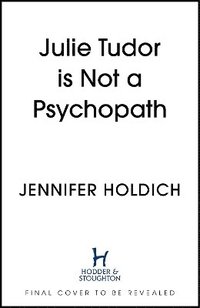 bokomslag Julie Tudor Is Not a Psychopath