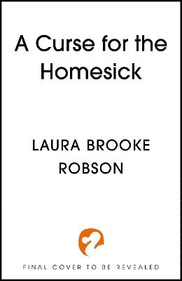 Laura Brooke Robson - Curse for the Homesick, Inbunden