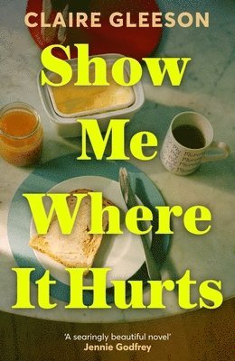 Claire Gleeson - Show Me Where It Hurts, Häftad