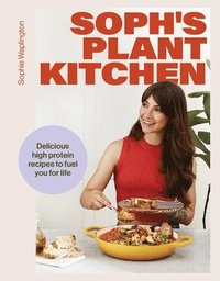 bokomslag Soph's Plant Kitchen: Delicious high protein recipes to fuel you for life