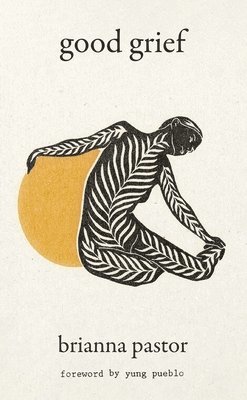 Brianna Pastor - Good Grief, Inbunden