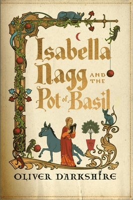 Oliver Darkshire - Isabella Nagg and the Pot of Basil, Inbunden