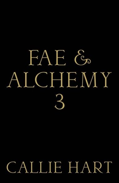 Callie Hart - Fae & Alchemy 3, Häftad