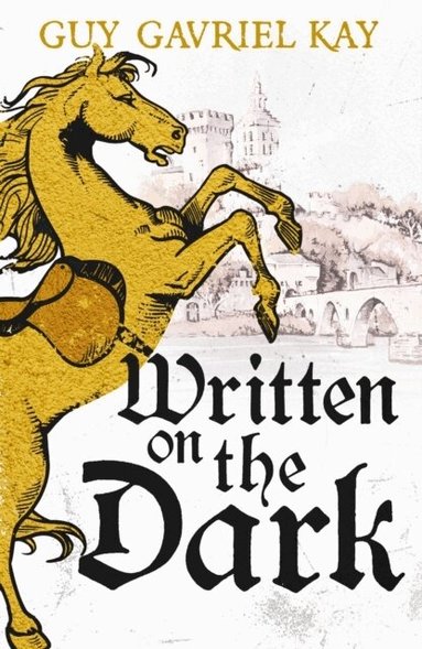 Guy Gavriel Kay - Written on the Dark, Häftad