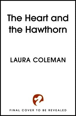 Laura Coleman - Heart and the Hawthorn, Inbunden