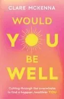 Clare McKenna - Would You Be Well?, Häftad. Tillgänglighet: Kommande