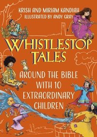 bokomslag Whistlestop Tales: Around the Bible with 10 Extraordinary Children