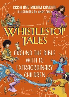 Whistlestop Tales: Around the Bible with 10 Extraordinary Children