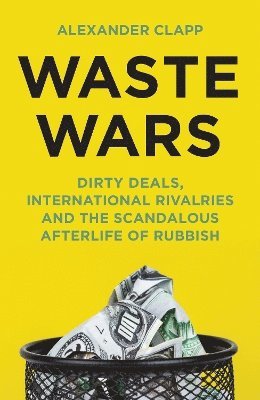 Alexander Clapp - Waste Wars, Inbunden