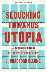 bokomslag Slouching Towards Utopia
