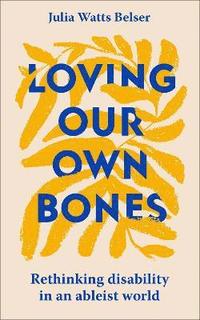 bokomslag Loving Our Own Bones