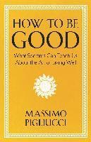 Massimo Pigliucci - How To Be Good, Häftad