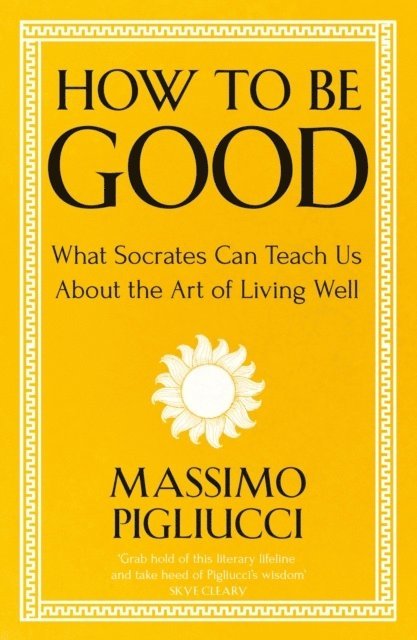 Massimo Pigliucci - How To Be Good, Häftad